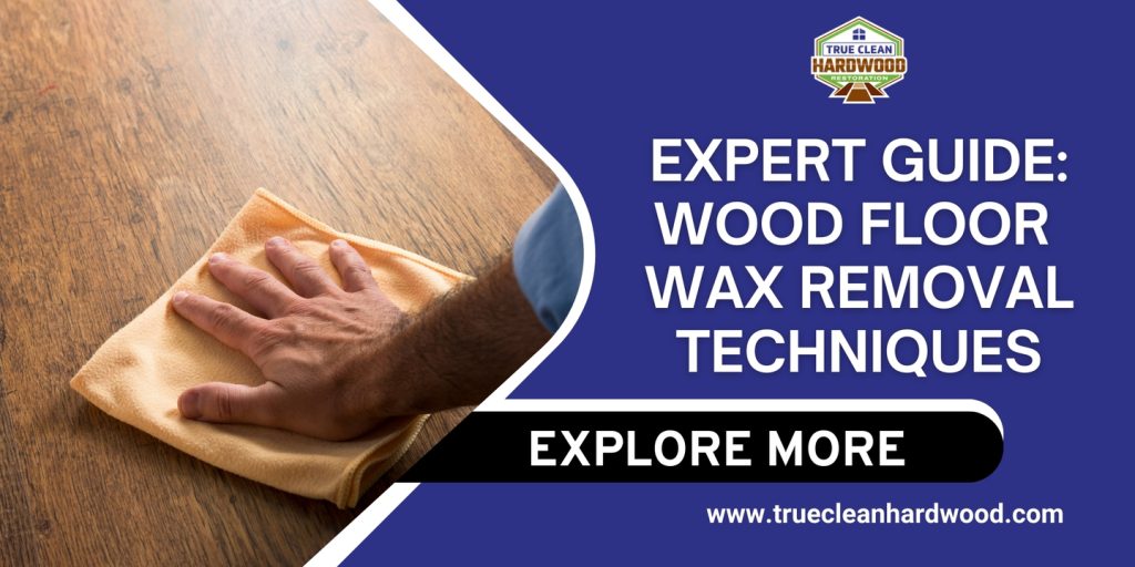 expert guide wood floor wax removal techniques