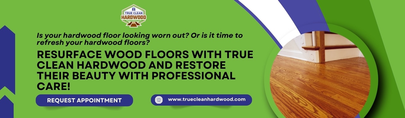 resurface wood floors with true clean hardwood
